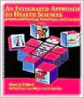 An Integrated Approach to Health Sciences: Anatomy & Physiology, Math, Physics, & Chemistry