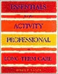 Essentials for the Activity Professional in Long Term Care