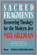 Sacred Fragments: Recovering Theology for the Modern Jew