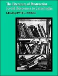 Literature of Destruction: Jewish Responses to Catastrophe