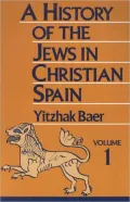 A History of the Jews in Christian Spain: From the Age of Reconquest to the Fourteenth Century, Vol. 1