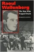 Raoul Wallenberg : The Man Who Stopped Death
