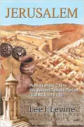Jerusalem: Portrait of the City in the Second Temple Period (538 B. C. E. -70 C. E. )