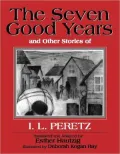 The Seven Good Years: And Other Stories of I.L. Peretz