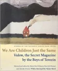 We Are Children Just the Same: Vedem, the Secret Magazine by the Boys of Terezin