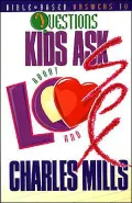 Bible Based Answers to Questions Kids Ask about Love and Sex