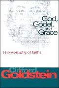 God, Godel, and Grace: A Philosophy of Faith