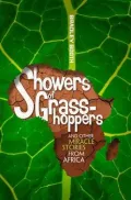 Showers of Grasshoppers and Other Miracle Stories from Africa