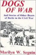 Dogs of War--and Stories of Other Beasts of Battle in the Civil War