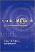 Spirituality @ Work: 10 Ways to Balance Your Life on the Job