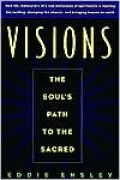 Visions: The Soul's Path to the Sacred