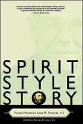 Spirit, Style, Story: Essays Honoring John W. Padburg,S. J.