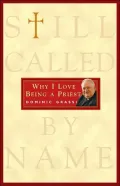 Still Called by Name: Why I Love Being a Priest