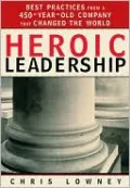 Heroic Leadership: Best Practices from a 450-Year-Old Company That Changed the World