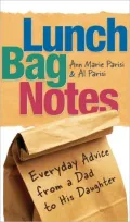 Lunch Bag Notes: Everyday Advice From a Dad to His Daughter