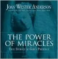 Power of Miracles: True Stories of God's Presence