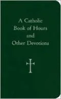 A Catholic Book of Hours and Other Devotions
