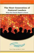 The Next Generation of Pastoral Leaders: What the Church Needs to Know