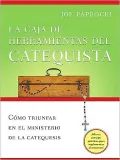 La caja de herramientas del catequista: Como triunfar en el ministerio de la catequesis