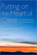 Putting on the Heart of Christ: How the Spiritual Exercises Invite Us to a Virtuous Life