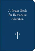 A Prayer Book for Eucharistic Adoration