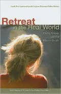 Retreat in the Real World: Finding Intimacy with God Wherever You Are; A Self-Guided Ignatian Experience