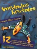 Lecciones biblicas creativas: Verdades Brutales: 12 wilds studies for young student, from people of the Bible