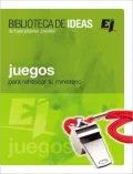Juegos: Biblioteca de Ideas: Para Refrescar Tu Ministerio (Especialidades Juveniles)