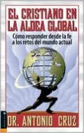 El cristiano en la aldea global: Como responder desde la fe a los retos del mundo actual