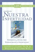 Sosten en nuestra infertilidad (The Infertility Companion: Hope and Help for Couples Facing Infertility)