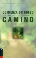 Comienza un nuevo camino: A Guide for the Spiritual Curious