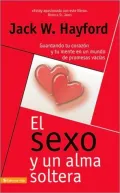 El Sexo y una alma soltera: Guardando tu corazon y tu mente en un mundo de promesas vacias (Sex and the Single Soul: Guarding Your Heart and Mind in a World of Empty Promises)