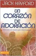 Un corazon de adoracion: Adorando a la manera que a Dios le agrada (The Heart of Praise: Worship After God's Own Heart)