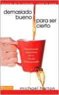 Demasiado bueno para ser cierto: Encontrando esperanza en un mundo distorsionado (Too Good to Be True: Finding Hope in a Distorted World)