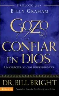 El Gozo de confiar en Dios: Un caracter del cual puedes depender