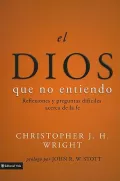 El Dios que no entiendo /  The God I Don’t Understand: Reflexiones y preguntas dificiles acerca de la fe /  Reflections on Tough Questions of Faith