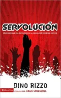 Servolucion /  Servolution: Como comenzar una revolucion en la iglesia por medio del servicio /  Starting a Church Revolution Through Serving