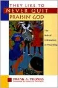 They Like to Never Quit Praisin' God: The Role of Celebration in Preaching