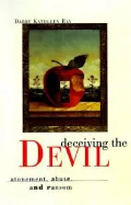 Deceiving the Devil: Atonement, Abuse and Ransom