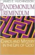 Pandemonium Tremendum: Chaos and Mystery in the Life of God