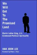 We Will Get to the Promised Land: Martin Luther King, JR. 's Communal-Political Spirituality