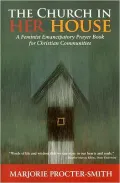 The Church in Her House: A Feminist Emancipatory Prayer Book for Christian Communities