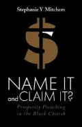 Name It and Claim It?: Prosperity Preaching in the Black Church