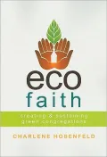 Ecofaith: Creating and Sustaining Green Congregations