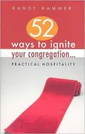 52 Ways to Ignite Your Congregation...: Practical Hospitality