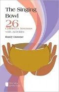 The Singing Bowl: 26 Children Sermons with Activities