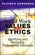 Social Work Values and Ethics: Identifying and Resolving Professional Dilemmas