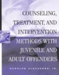 Counseling, Treatment, and Intervention Methods with Juvenile and Adult Offenders