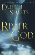 The River of God : Moving in the Flow of God's Plan for Revival