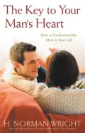 The Key to Your Man's Heart: How to Understand the Man in Your Life